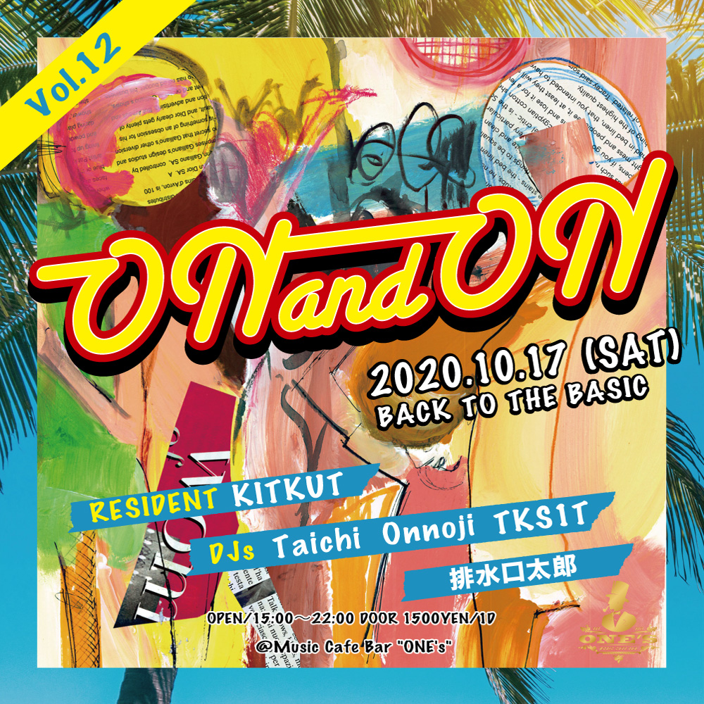 2020/10/17(SAT) ON&ON Vol.12〜back to the basic〜