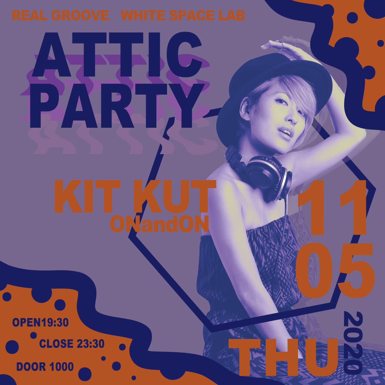 2020/11/5(thr) Real Groove -ATTIC PARTY- @ White Space Lab