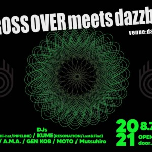 2021/8/7(sat) CROSS OVER meets dazzbar
